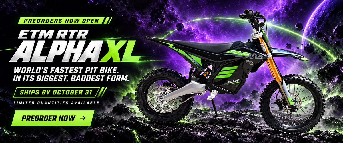 ETM RTR Alpha XL. Preorders now open. Ships by October 31. Limited quantities available. The world's fastest pit bike in its biggest, baddest form.