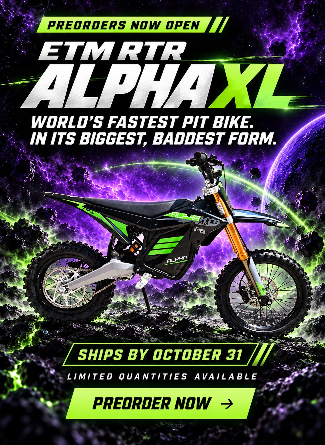 ETM RTR Alpha XL. Preorders now open. Ships by October 31. Limited quantities available. The world's fastest pit bike in its biggest, baddest form.
